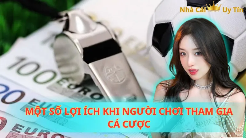 Một số lợi ích khi người chơi tham gia cá cược