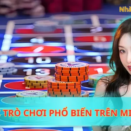 Top Các Trò Chơi Phổ Biến Trên Mibet Không Thể Bỏ Qua