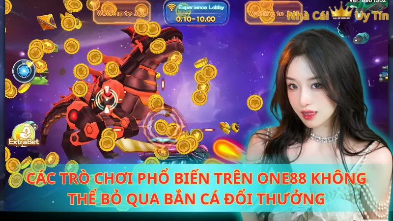 Các trò chơi phổ biến trên One88 không thể bỏ qua bắn cá đổi thưởng