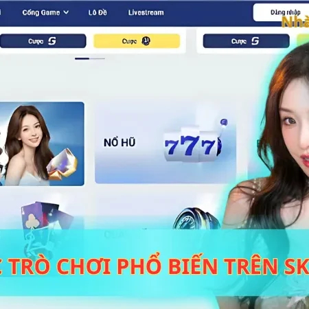 Các Trò Chơi Phổ Biến Trên Sky88 Được Yêu Thích Nhất