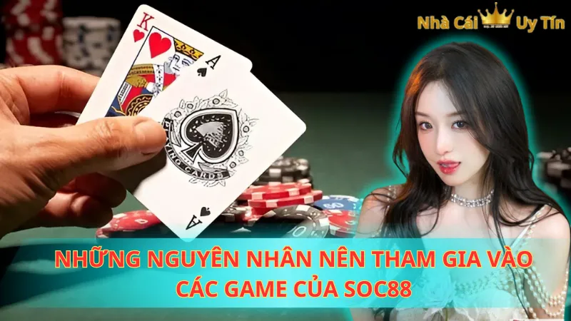 Những nguyên nhân nên tham gia vào các game của Soc88