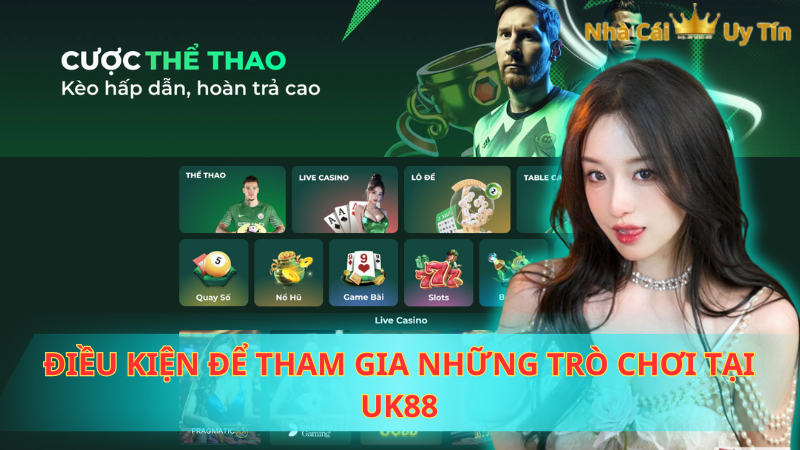 Điều kiện để tham gia những trò chơi tại UK88