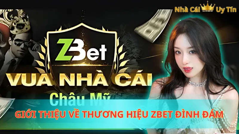 Giới thiệu về thương hiệu Zbet đình đám