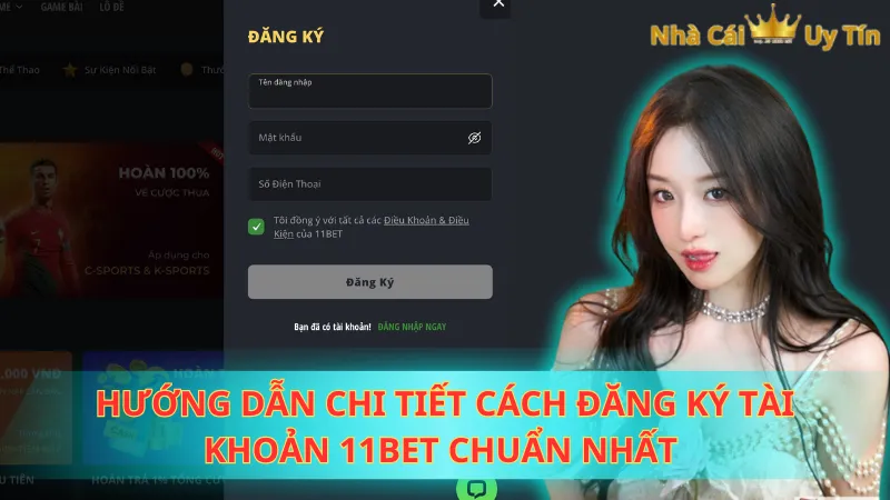 Hướng dẫn chi tiết cách đăng ký tài khoản 11Bet chuẩn nhất 