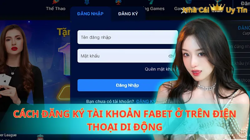 Cách đăng ký tài khoản Fabet ở trên điện thoại di động