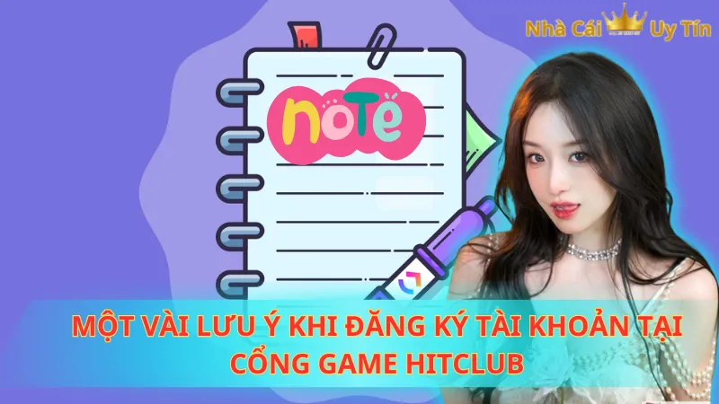 Một vài lưu ý khi đăng ký tài khoản tại cổng game Hitclub