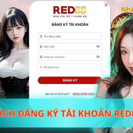 Khám Phá Cách Đăng Ký Tài Khoản Red88 Dễ Dàng Nhất 2025