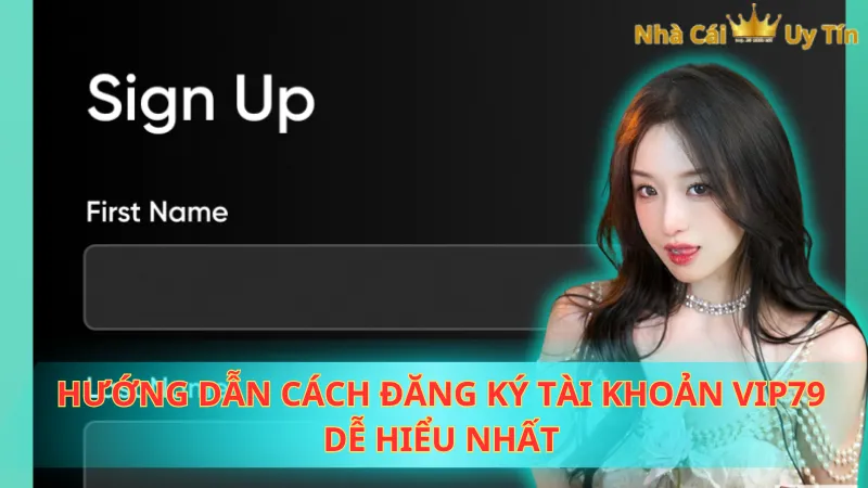 Hướng dẫn cách đăng ký tài khoản Vip79 dễ hiểu nhất