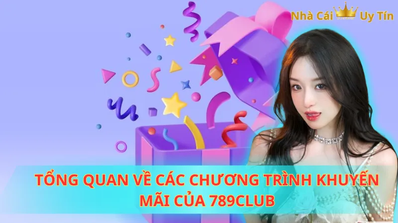 Tổng quan về các chương trình khuyến mãi của 789Club