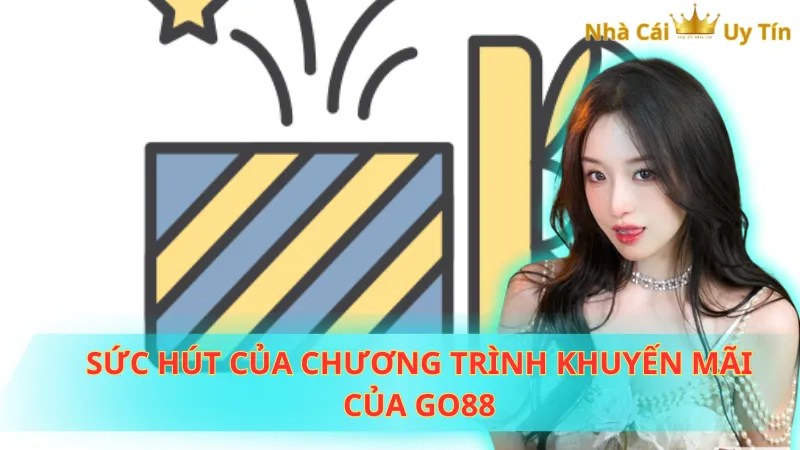 Sức hút của chương trình khuyến mãi của Go88