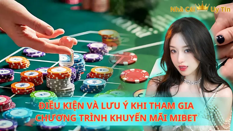 Điều kiện và lưu ý khi tham gia chương trình khuyến mãi Mibet