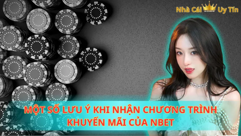 Một số lưu ý khi nhận chương trình khuyến mãi của NBet