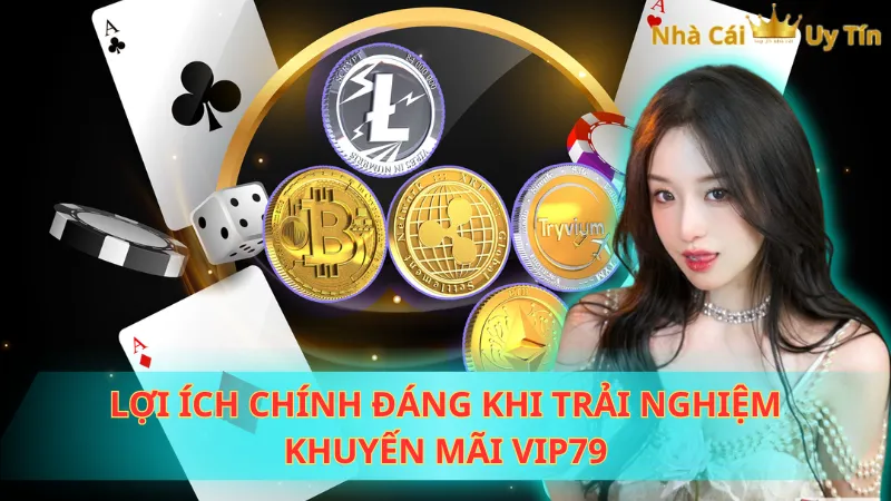 Lợi ích chính đáng khi trải nghiệm khuyến mãi Vip79