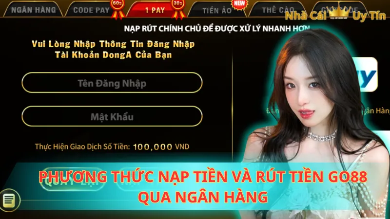 Phương thức nạp tiền và rút tiền Go88 qua ngân hàng