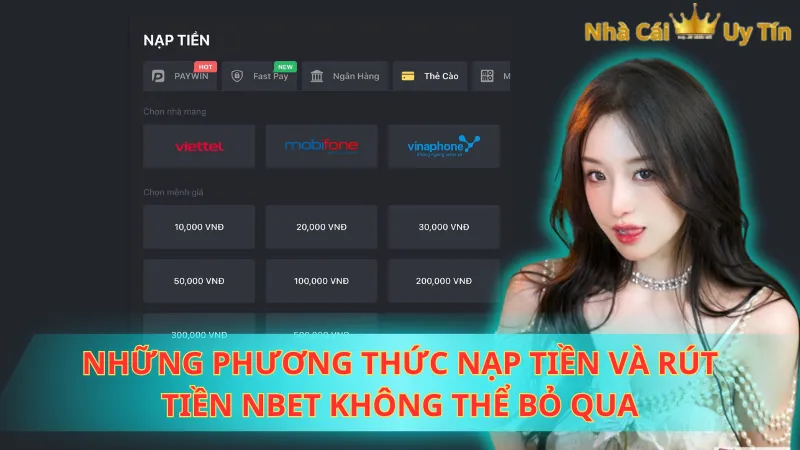 Những phương thức nạp tiền và rút tiền NBet không thể bỏ qua