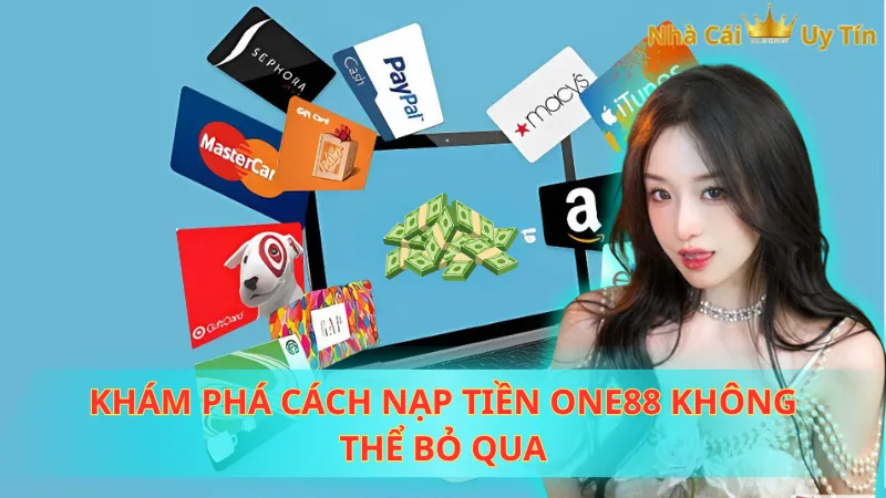 Khám phá cách nạp tiền One88 không thể bỏ qua