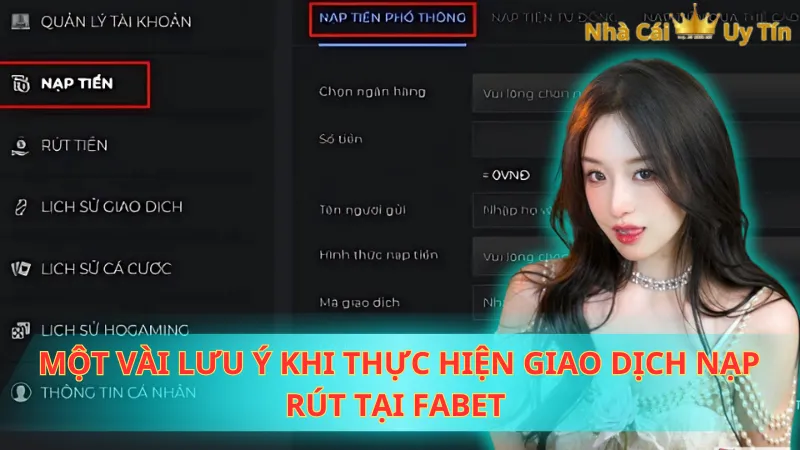 Một vài lưu ý khi thực hiện giao dịch nạp rút tại Fabet 