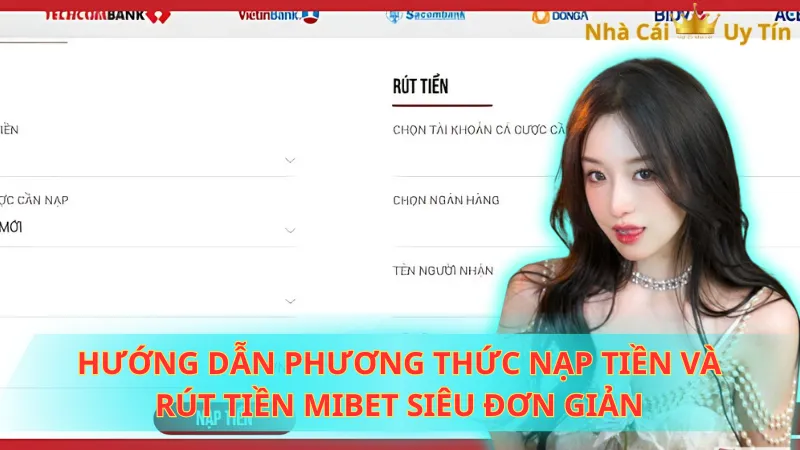 Hướng dẫn phương thức nạp tiền và rút tiền Mibet siêu đơn giản