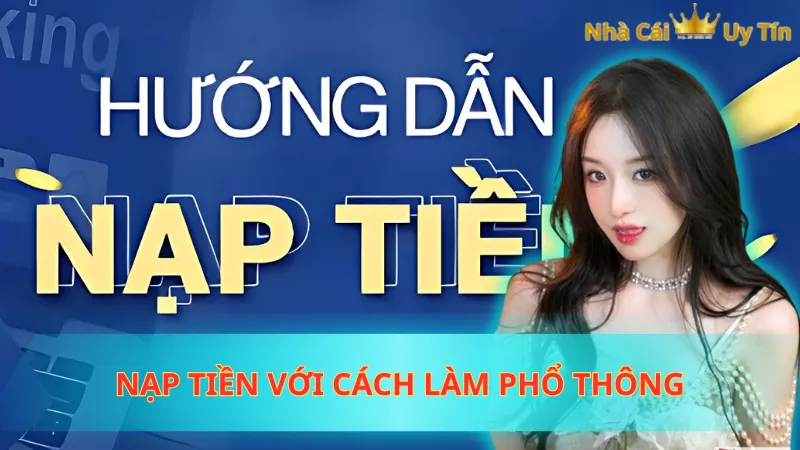 Nạp tiền với cách làm phổ thông