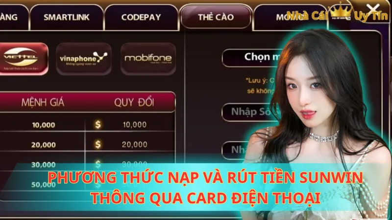 Phương thức nạp và rút tiền Sunwin thông qua card điện thoại